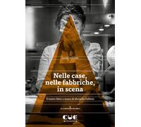 Nelle case, nelle fabbriche, in scena. Il teatro fatto a mano di Mariella Fabbris