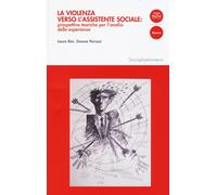 Libri Laura Bini / Simone Peruzzi - La Violenza Verso L'assistente Sociale: Pros