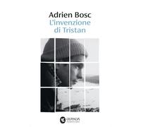 Libri Laura Bosio - L'invenzione di Tristan - 2026