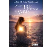 Libri Laura Camodeca - Quella Luce In Fondo All'anima