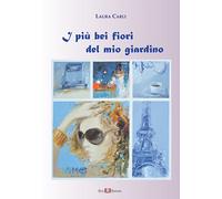 Libri Laura Carli - I più bei fiori del mio giardino - 2021
