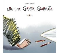 Era una grigia giornata ma.... Ediz. a colori - Crema Laura