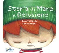 Libri Laura Feci Moraja - Storia Di Mare E Delusione