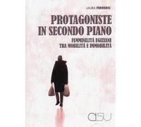 Protagoniste in secondo piano. Femminilità egiziane tra mobilità e immobilità