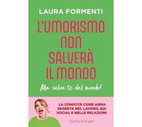 Libri Laura Formenti - L' Umorismo Non Salvera Il Mondo. Ma Salva Te Dal Mondo