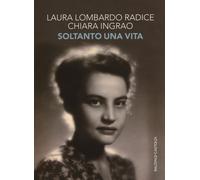 Libri Laura Lombardo Radice - Soltanto una vita - 2016 (Le boe)