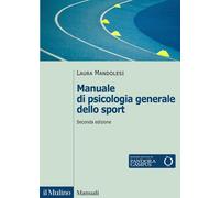 Libri Laura Mandolesi - Manuale Di Psicologia Generale Dello Sport. Nuova Ediz.