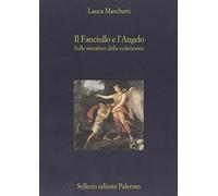 Libri Laura Marchetti - Il Fanciullo E L'Angelo. Sulle Metafore Della Redenzione