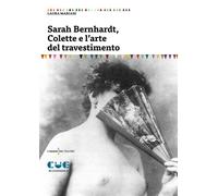 Libri Laura Mariani - Sarah Bernhardt, Colette E L'arte Del Travestimento
