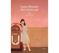 Libri Laura Morante - Dieci Storie Pop