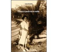 Libri Laura Orsolini - L' Alba Si Porto Via La Notte
