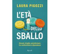 Libri Laura Pigozzi - L' Eta Dello Sballo. Giovani, Droghe, Psicofarmaci, Tra Co
