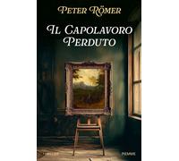 Libri Römer Peter - Il Capolavoro Perduto