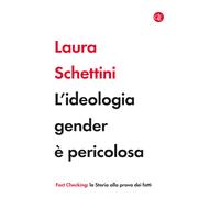 Libri Laura Schettini - L'ideologia gender è pericolosa - 2023