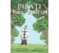 Libri Laura Tenorini / Mirka Ruggeri - Pirati Nel Bosco. Con Poster
