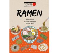 Ramen. Soba, udon e altri noodles giapponesi - Kié Laure