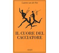 Libri Laurens Van der Post - Il cuore del cacciatore - 2019