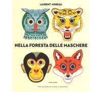Libri Laurent Moreau - Nella foresta delle maschere - 2016