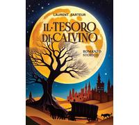Libri Laurent Sarteur - Il Tesoro Di Calvino. Romanzo Storico