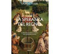 Libri Laurent Touze - La Speranza Del Regno. La Dimensione Politica E Cosmica De