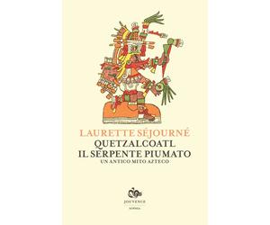 Libri Laurette SÃ©journÃ© - Quetzalcoatl, Il Serpente Piumato. Un Antico Mito Az