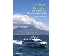 Libri Lauro Salvatore - Il Mare Dentro. Dalla Dolce Vita Alla Tempesta Perfetta