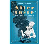 Libri Lavelle Daria - Aftertaste. Una Ricetta Per L'aldila