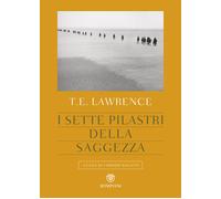 Libri Lawrence Thomas Edward - I Sette Pilastri Della Saggezza