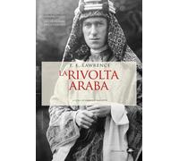 Libri Lawrence Thomas Edward - La Rivolta Araba
