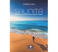 Libri Lazio Giorgio - Salinita. Una Storia Di Mare, Deserto, Sangue E Sudore