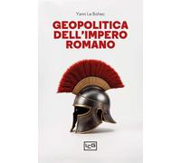 Geopolitica dell'Impero romano - Le Bohec Yann