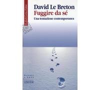 Libri Le Breton David - Fuggire Da Se. Una Tentazione Contemporanea