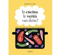 Libri Le Caisne Arthur - In Cucina, Le Verita Van Dette