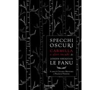 Libri Le Fanu Joseph Sheridan - Specchi Oscuri. Carmilla E Altri Incubi