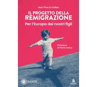 Libri Le Gallou Jean-Yves - Il Progetto Della Remigrazione. Per L'europa Dei Nos