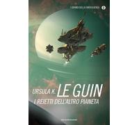 Libri Le Guin Ursula K. - I Reietti Dell'altro Pianeta