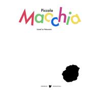 Piccola Macchia. Ediz. illustrata