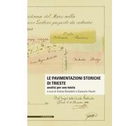 Libri Le Pavimentazioni Storiche Di Trieste. Analisi Per Una Tutela. Con 2 Mappe