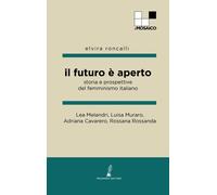 Libri Lea Melandri / Luisa Muraro / Adriana Cavarero - Il Futuro E Aperto. Stori
