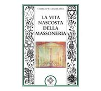 Libri Leadbeater Charles W. - La Vita Nascosta Della Massoneria