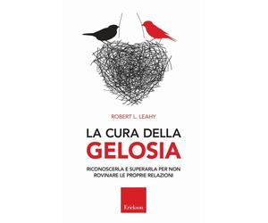 Libri Leahy Robert L. - La Cura Della Gelosia. Riconoscerla E Superarla Per Non
