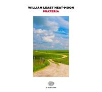 Libri Least Heat Moon William - Prateria. Una Mappa In Profondita