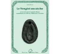 Libri Leda BearnÃ¨ - Le Vergini Arcaiche Ovvero Di Come Le Antiche Donne Custodi