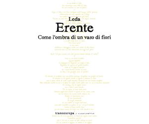 Libri Leda Erente - Come l'ombra di un vaso di fiori - 2021