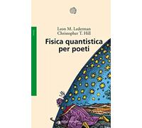 Libri Lederman Leon M. / Hill Christopher T. - Fisica Quantistica Per Poeti