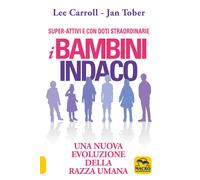Libri Lee Carroll / Jan Tober - I Bambini Indaco. Una Nuova Evoluzione Della Raz