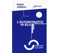 Libri Lefebvre Noémi - L' Autoritratto In Blu