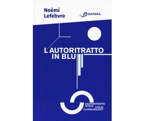 Libri Lefebvre NoÃ©mi - L' Autoritratto In Blu