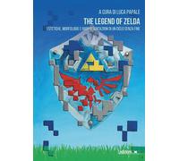 Libri Legend Of Zelda. Estetiche, Morfologie E Rappresentazioni Di Un Ciclo Senz