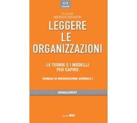 Libri Leggere Le Organizzazioni. Le Teorie E I Modelli Per Capire. Manuale Di Or